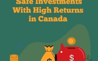 Safe Investments With High Returns in Canada